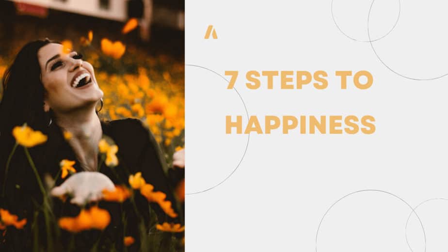 7 Steps To Happiness | Moments Of Positivity