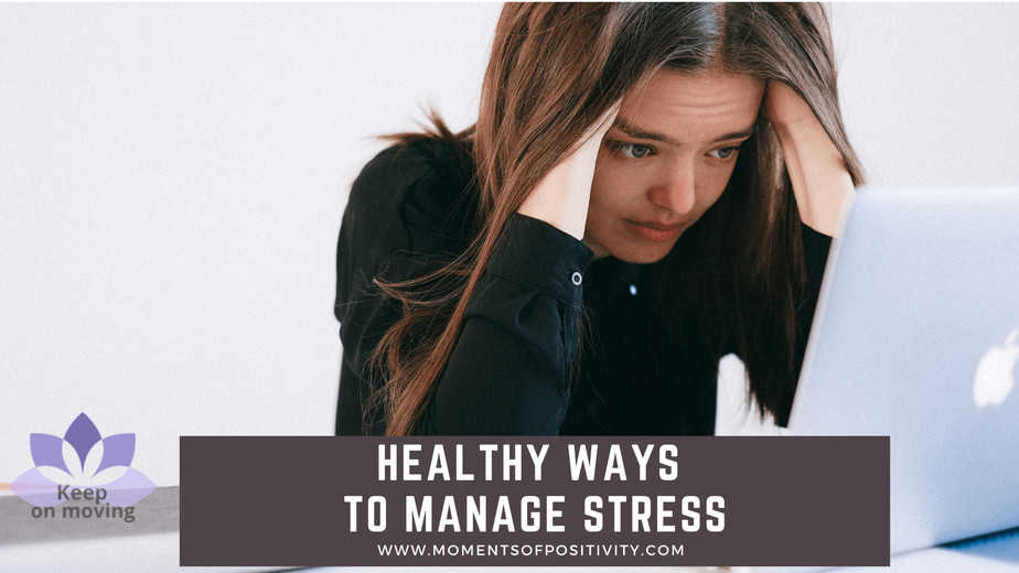 Healthy Ways to Manage Stress | Moments Of Positivity