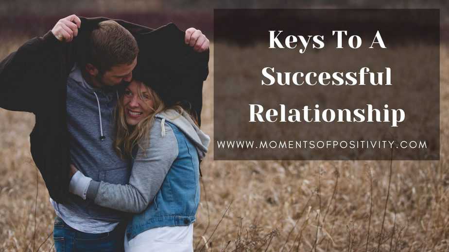 Keys To A Successful Relationship | Moments Of Positivity