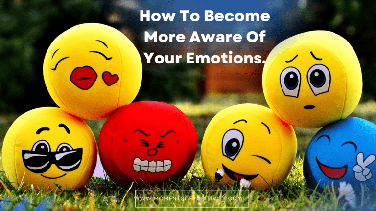 how-to-become-more-aware-of-your-emotions-moments-of-positivity