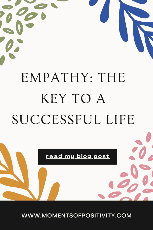 Empathy: The Key To A Successful Life | Moments Of Positivity